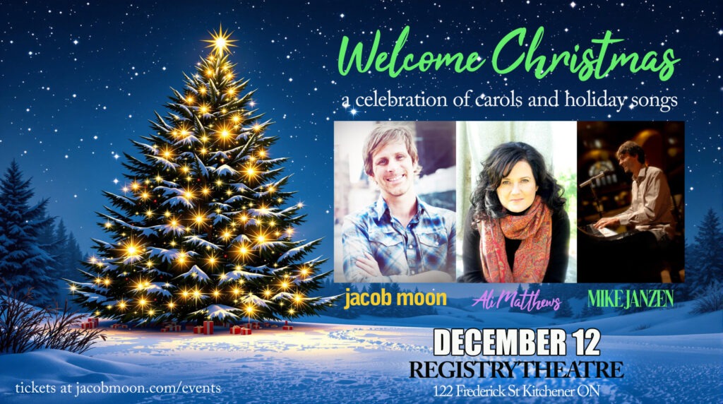 WELCOME CHRISTMAS with Jacob Moon, Ali Matthews & Mike Janzen